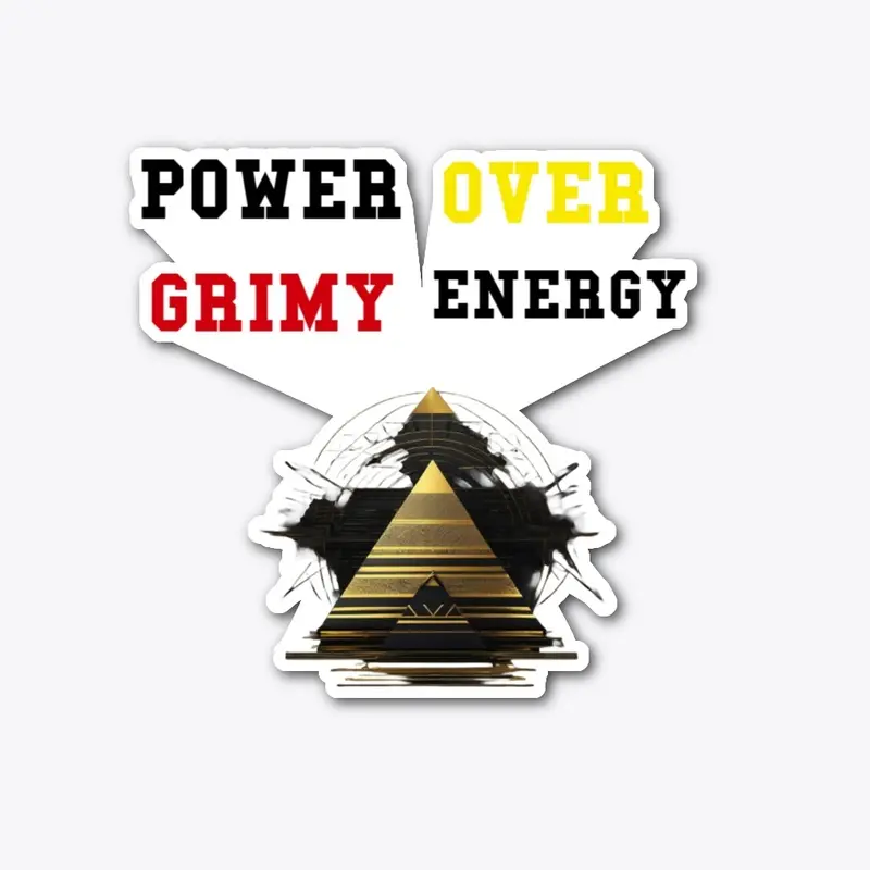 POWER OVER GRIMY ENERGY